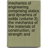 Mechanics of Engineering. Comprising Statics and Dynamics of Solids (Volume 3); the Mechanics of the Materials of Construction, Or Strength And door Irving Porter Church