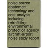 Noise Source Abatement Technology and Cost Analysis Including Retrofitting; Environmental Protection Agency Aircraft-Airport Noise Study Report by William C. Sperry