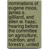 Nominations of Eugene Moos, James S. Gilliland, and Ellen W. Haas; Hearing Before the Committee on Agriculture, Nutrition, and Forestry, United door States Co United States Congress Senate