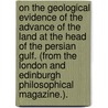 On the Geological Evidence of the Advance of the Land at the Head of the Persian Gulf. (From the London and Edinburgh Philosophical Magazine.). door Charles Tilstone Berke
