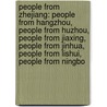 People from Zhejiang: People from Hangzhou, People from Huzhou, People from Jiaxing, People from Jinhua, People from Lishui, People from Ningbo door Books Llc