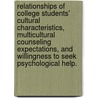 Relationships of College Students' Cultural Characteristics, Multicultural Counseling Expectations, and Willingness to Seek Psychological Help. door Aimee-Nicole C. Adams