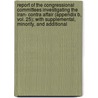 Report of the Congressional Committees Investigating the Iran- Contra Affair (Appendix B, Vol. 25); With Supplemental, Minority, and Additional door United States Congress House Iran