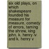 Six Old Plays, On Which Shakespeare Founded His Measure For Measure, Comedy Of Errors, Taming The Shrew, King John, K. Henry Iv And K. Henry V