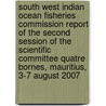 South West Indian Ocean Fisheries Commission Report Of The Second Session Of The Scientific Committee Quatre Bornes, Mauritius, 3-7 August 2007 door Food and Agriculture Organization of the
