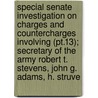 Special Senate Investigation On Charges And Countercharges Involving (pt.13); Secretary Of The Army Robert T. Stevens, John G. Adams, H. Struve door United States Congress Operations