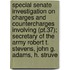 Special Senate Investigation On Charges And Countercharges Involving (pt.37); Secretary Of The Army Robert T. Stevens, John G. Adams, H. Struve