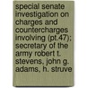 Special Senate Investigation On Charges And Countercharges Involving (pt.47); Secretary Of The Army Robert T. Stevens, John G. Adams, H. Struve door United States Congress Operations