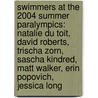Swimmers at the 2004 Summer Paralympics: Natalie Du Toit, David Roberts, Trischa Zorn, Sascha Kindred, Matt Walker, Erin Popovich, Jessica Long door Books Llc