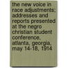 The New Voice in Race Adjustments; Addresses and Reports Presented at the Negro Christian Student Conference, Atlanta, Georgia, May 14-18, 1914 door Negro Christian Student Conference