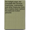 The Twilight Saga: The Complete Film Archive: Memories, Mementos, and Other Treasures from the Creative Team Behind the Beloved Motion Pictures door Robert Abele