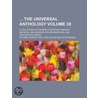 The Universal Anthology (Volume 30); A Collection of the Best Literature, Ancient, Medi Val and Modern, with Biographical and Explanatory Notes door Richard Garnett