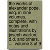 The works of Alexander Pope, Esq. In nine volumes, complete. With notes and illustrations by Joseph Warton, D.D. and others. ...  Volume 3 of 9 by Alexander Pope