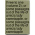 Three To One (Volume 2); Or Some Passages Out Of The Life Of Amicia Lady Sweetapple. Or Some Passages Out Of The Life Of Amicia Lady Sweetapple