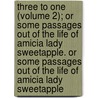 Three To One (Volume 2); Or Some Passages Out Of The Life Of Amicia Lady Sweetapple. Or Some Passages Out Of The Life Of Amicia Lady Sweetapple by Sir George Webbe Dasent