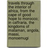 Travels Through the Interior of Africa, from the Cape of Good Hope to Morocco; in Caffraria, the Kingdoms of Mataman, Angola, Massi, Monoemugi door Zacharias Taurinius