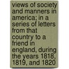 Views of Society and Manners in America; In a Series of Letters from That Country to a Friend in England, During the Years 1818, 1819, and 1820 door Frances Wright