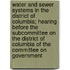 Water and Sewer Systems in the District of Columbia; Hearing Before the Subcommittee on the District of Columbia of the Committee on Government