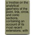 a Treatise on the Analytical Geometry of the Point, Line, Circle, and Conic Sections, Containing an Account of Its Most Recent Extensions; With