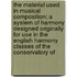 the Material Used in Musical Composition; a System of Harmony Designed Originally for Use in the English Harmony Classes of the Conservatory Of
