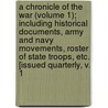 A Chronicle of the War (Volume 1); Including Historical Documents, Army and Navy Movements, Roster of State Troops, Etc. [Issued Quarterly, V. 1 door Arthur Irwin Street
