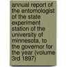 Annual Report of the Entomologist of the State Experiment Station of the University of Minnesota, to the Governor for the Year (Volume 3Rd 1897) by University Of Minnesota. Station