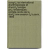 Congrï¿½S International D'Anthropologie Et D'Archï¿½Ologie Prï¿½Historiques: Compte-Rendu De La Dixiï¿½Me Session Ï¿½ Paris, 1889 by Schools International C