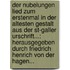 Der Nubelungen Lied Zum Erstenmal In Der Altesten Gestalt Aus Der St-galler Urschrift...: Herausgegeben Durch Friedrich Henrich Von Der Hagen...