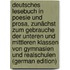 Deutsches Lesebuch in Poesie Und Prosa, Zunächst Zum Gebrauche Der Unteren Und Mittleren Klassen Von Gymnasien Und Realschulen (German Edition)