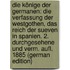 Die Könige Der Germanen: Die Verfassung Der Westgothen, Das Reich Der Sueven in Spanien. 2. Durchgesehene Und Verm. Aufl. 1885 (German Edition)