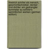 Friedrich Schiller Als Mensch, Geschichtschreiber, Denker Und Dichter: Ein Gedrangter Kommetar Au Schiller's Sammtlichen Werken (german Edition) door Grun Karl