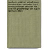 Goethe in Amtlichen Verhaltnissen: Aus Den Acten, Besonders Durch Correspondenzen Zwischen Ihm Und Dem Grossherzoge Carl August (German Edition) by Vogel Carl