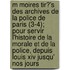 M Moires Tir?'s Des Archives De La Police De Paris (3-4); Pour Servir L'histoire De La Morale Et De La Police, Depuis Louis Xiv Jusqu' Nos Jours