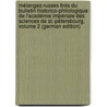 Mélanges Russes Tirés Du Bulletin Historico-Philologique De L'académie Impériale Des Sciences De St.-Pétersbourg, Volume 2 (German Edition) by Akademia Nauk Imperatorskaia