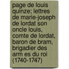 Page de Louis Quinze; Lettres de Marie-Joseph de Lordat Son Oncle Louis, Comte de Lordat, Baron de Bram, Brigadier Des Arm Es Du Roi (1740-1747) door Marie Joseph Lordat