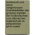 Rembrandt und seine Zeitgenossen : Charakterbilder der grossen Meister der holländischen und vlämischen Malerschule im siebzehnten Jahrhundert