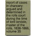 Report of Cases in Chancery: Argued and Determined in the Rolls Court During the Time of Lord Landale, Master of the Rolls, 1838-1866, Volume 35