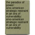 The Paradox of Power: Sino-American Strategic Restraint in an Era of Vulnerability: Sino-American Strategic Restraint in an Era of Vulnerability