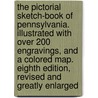 The Pictorial Sketch-Book of Pennsylvania. Illustrated with over 200 engravings, and a colored map. Eighth edition, revised and greatly enlarged door Eli Bowen