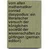 Vom Alten Mathematiker Conrad Dasypodius: Ein Literarischer Versuch Der Königlichen Societät Der Wissenschaften Zu Göttingen (German Edition) by Georg Ludolph Blumhof Johann