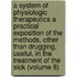 a System of Physiologic Therapeutics a Practical Exposition of the Methods, Other Than Drugging, Useful, in the Treatment of the Sick (Volume 8)