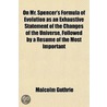 on Mr. Spencer's Formula of Evolution As an Exhaustive Statement of the Changes of the Universe, Followed by a Resumï¿½ of the Most Important door Malcolm Guthrie