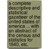 A complete descriptive and statistical Gazetteer of the United States of America ... with an abstract of the Census and Statistics for 1840, etc.