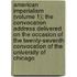 American Imperialism (Volume 1); the Convocation Address Delivered on the Occasion of the Twenty-Seventh Convocation of the University of Chicago