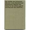 Die Meister Der Römischen Litteratur: Eine Übersicht Der Klassischen Litteratur Der Römer Für Die Reifere Jugend Und Freunde Des Altertums... door Heinrich Willhelm Stoll