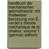 Handbuch Der Mechanischen Wärmetheorie: Mit Theilweiser Benutzung Von É. Verdet's Théorie Méchanique De La Chaleur, Volume 1 (German Edition) by Verdet Émile