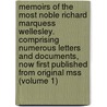 Memoirs of the Most Noble Richard Marquess Wellesley. Comprising Numerous Letters and Documents, Now First Published from Original Mss (Volume 1) by Robert Rouiere Pearce