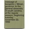Message of Benjamin R. Tillman, Governor, to the General Assembly of South Carolina, at the Regular Session, Beginning Tuesday, November 22, 1892 by Benjamin R. Tillman