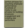 Perfect Phrases for Coaching Employee Performance: Hundreds of Ready-To-Use Phrases for Building Employee Engagement and Creating Star Performers door Laura Poole
