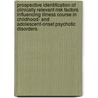 Prospective Identification of Clinically Relevant Risk Factors Influencing Illness Course in Childhood- And Adolescent-Onset Psychotic Disorders. by Abigail M. Judge